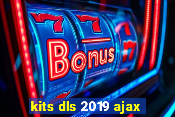kits dls 2019 ajax